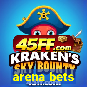 arena bets